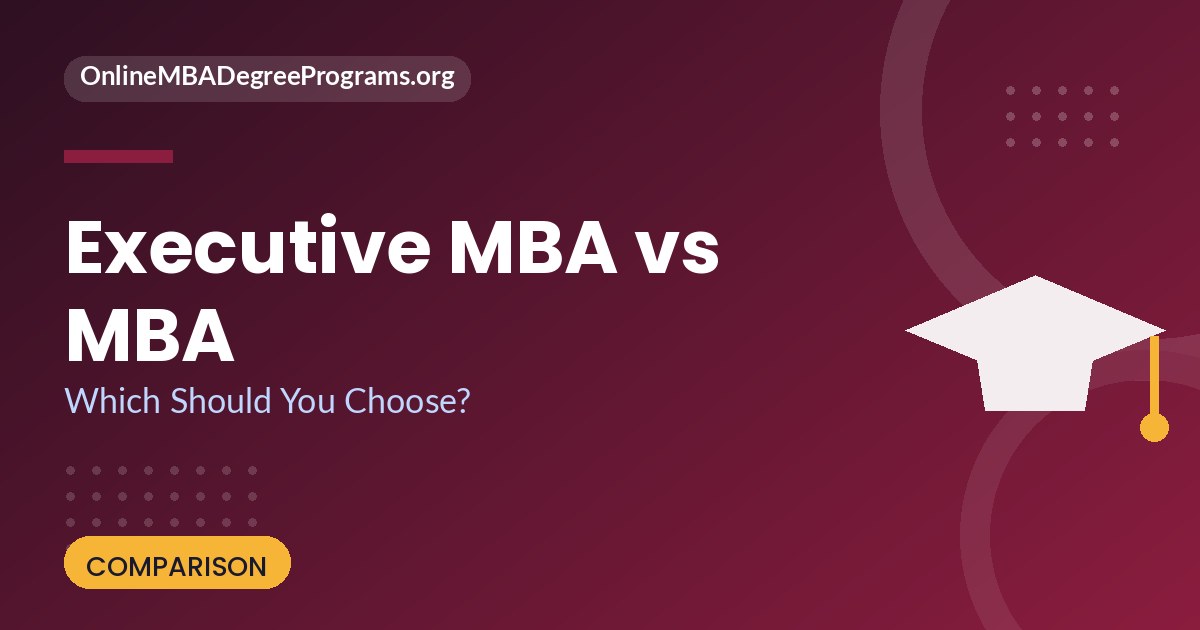 Executive MBA vs MBA comparison - which to choose