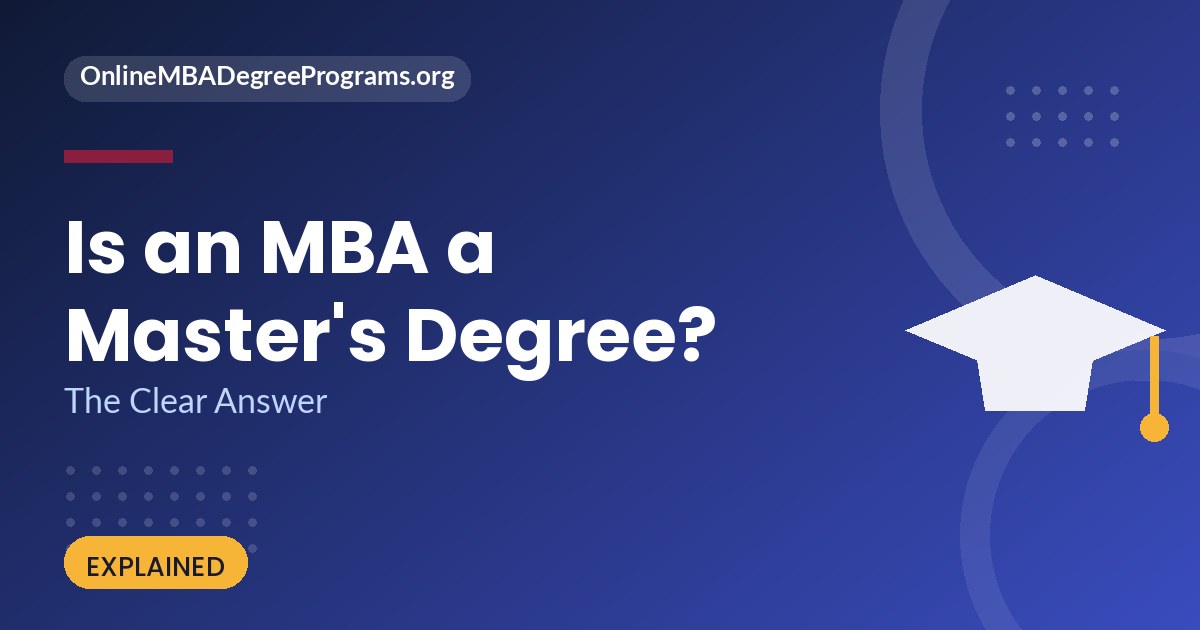 Is an MBA a masters degree - clear answer