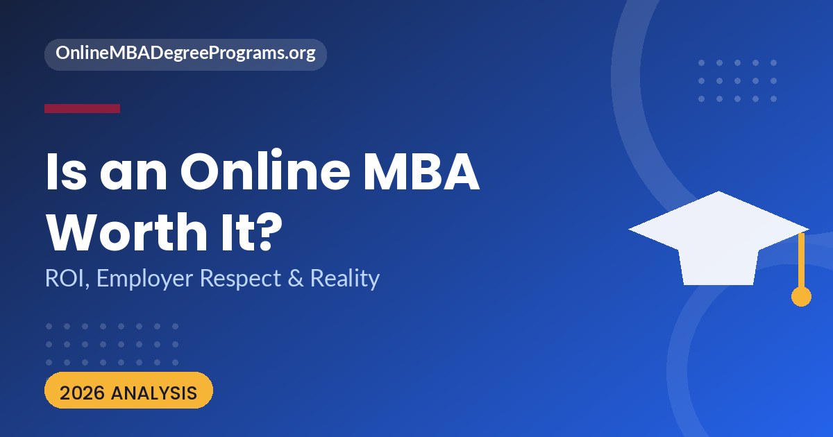 Is an online MBA worth it - ROI and employer respect in 2026