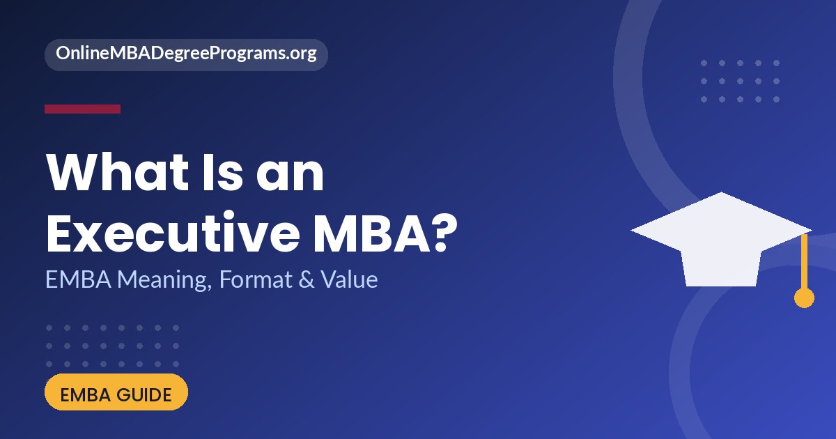 What is an executive MBA - EMBA meaning, format and value
